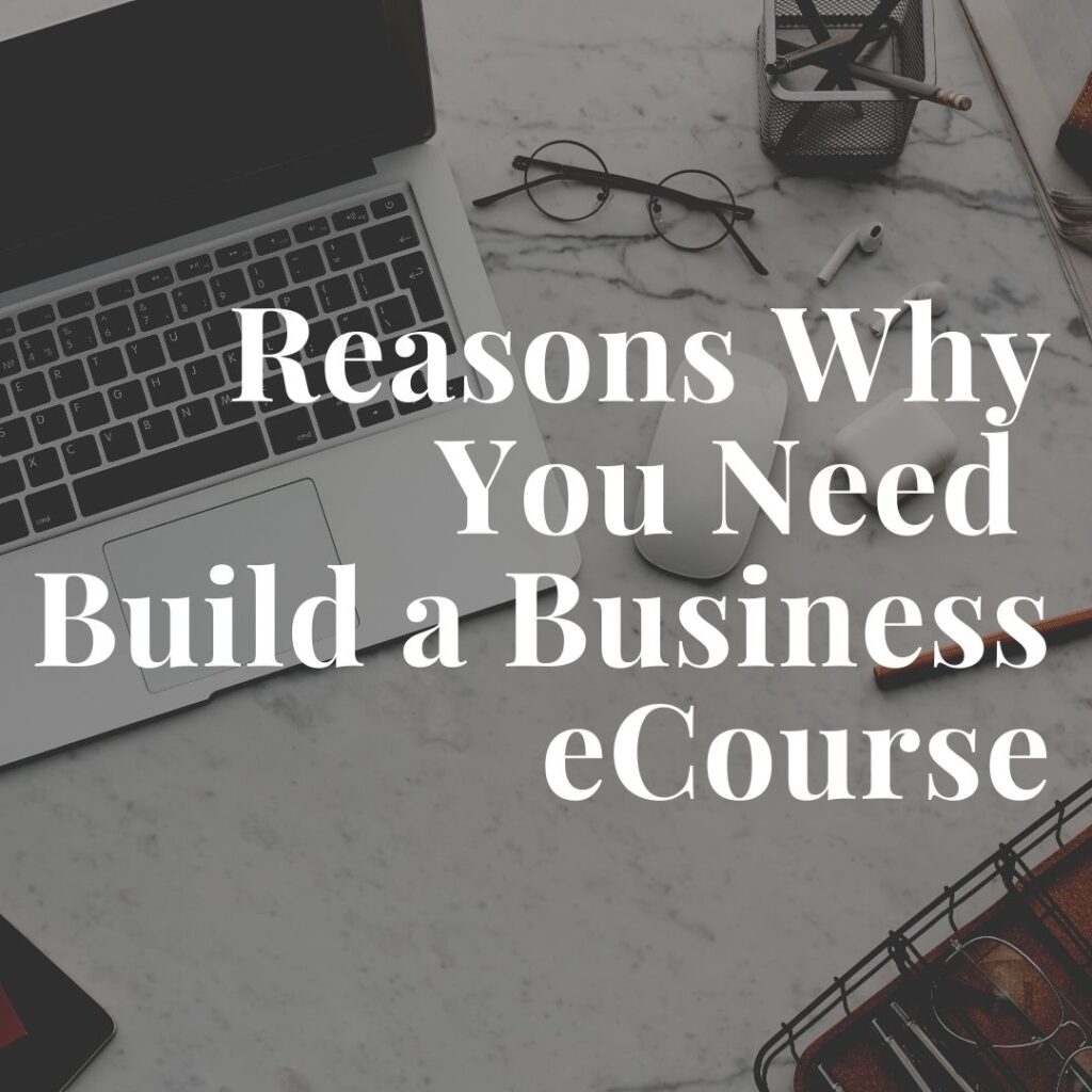 Reasons why you need Build a Business eCourse