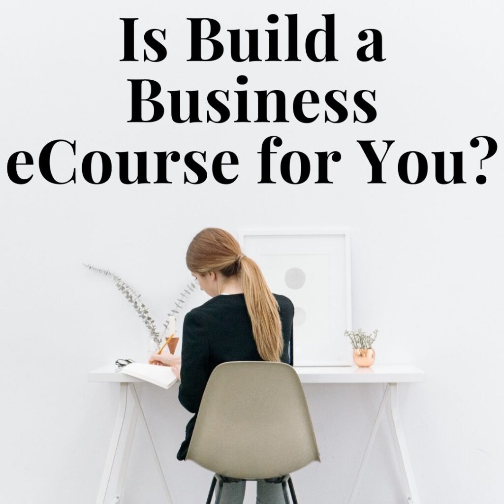 Is Build a Business eCourse for You?